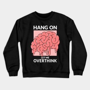 Hang on. Let me overthink this. Crewneck Sweatshirt